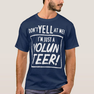 Camiseta Dont Yell At Me Im Just A Volunteer 