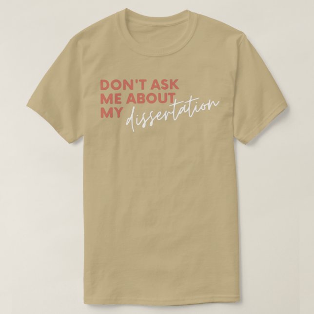 Camiseta Dontx27t me pregunta sobre mi tesis 1 (Diseño del anverso)