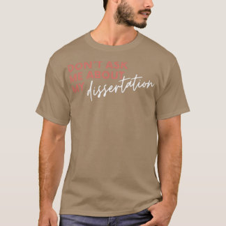 Camiseta Dontx27t me pregunta sobre mi tesis 1