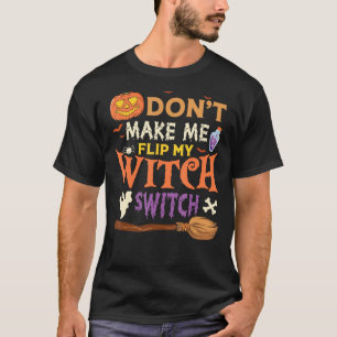 Camiseta DONu2019T HACER QUE ME VUELVA MI INTERRUPTOR DE BR