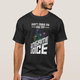 Camiseta Donu2019t Hazme Usar Mi Voz Ingame Para Un Pc Ner