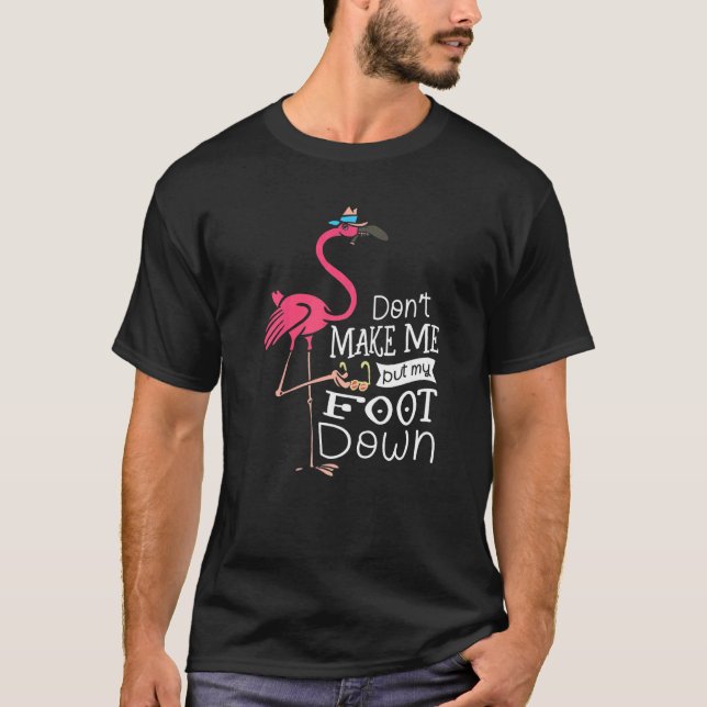 Camiseta Donu2019t Me Hace Poner El Pie En El Whispe De Fla (Anverso)