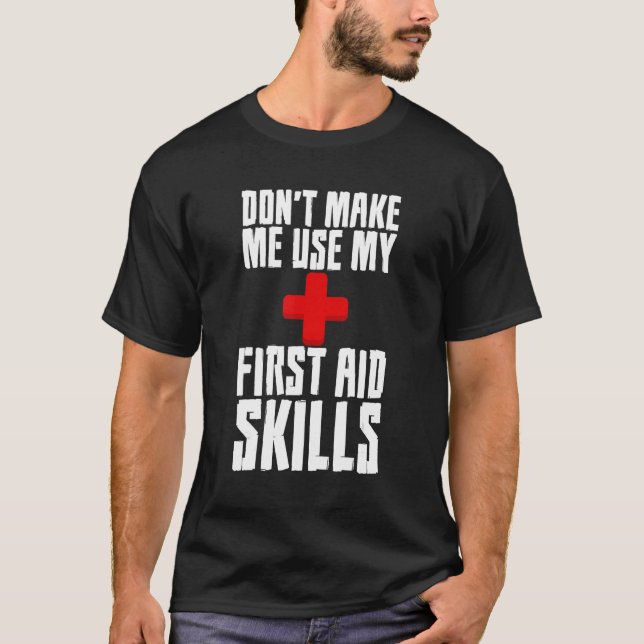 Camiseta Donu2019t Me Hace Usar Mis Habilidades De Primeros (Anverso)