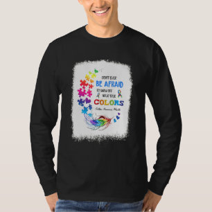 Camiseta Donu2019t Tengan Miedo De Mostrar Su Verdadero Col