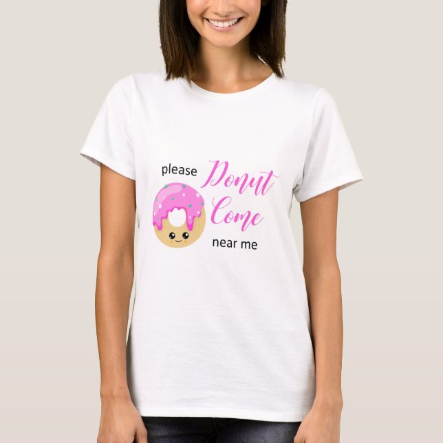 Camiseta Donut Acércate A Mí Diferencia Social Graciosa (Anverso)
