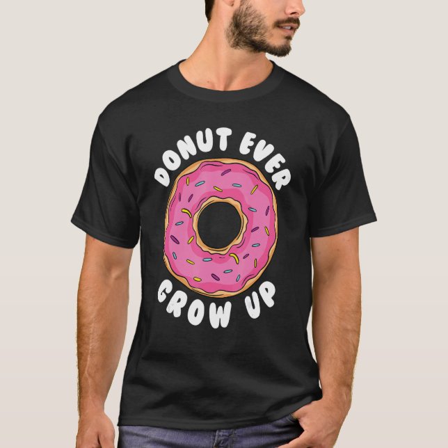Camiseta Donut    Donut Ever Grow Up Doughnut Pun Donut (Anverso)