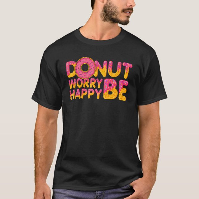 Camiseta Donut   Donut Worry Be Happy Doughnut  Donut Pun (Anverso)