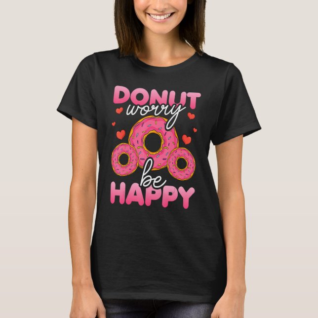 Camiseta Donut   Donut Worry Be Happy Doughnut  Donut Pun 1 (Anverso)