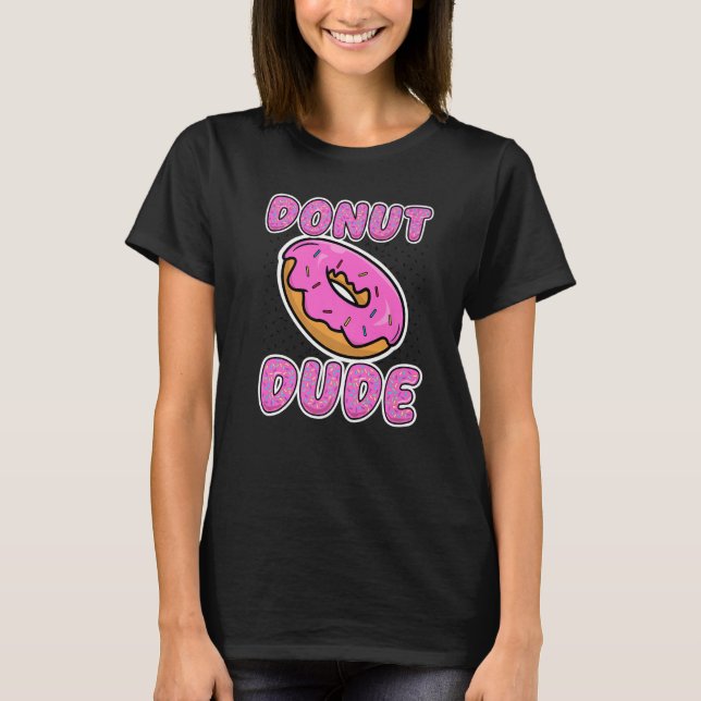 Camiseta Donut Dude dulce Donuts and Swets doughnut brillan (Anverso)