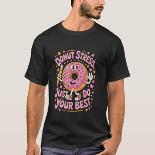 Camiseta Dónut Estrés Solo Haz Tu Mejor Estilo Cute Sprinkl