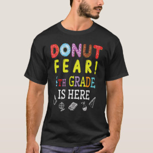 Camiseta Donut Fear 4º Grado Está Aquí Feliz Estudiante Sen