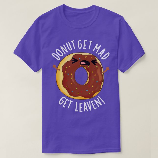 Camiseta Donut Get Mad Get Leaven Funny Donut Pun (Diseño del anverso)