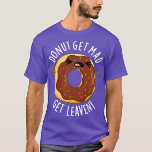 Camiseta Donut Get Mad Get Leaven Funny Donut Pun