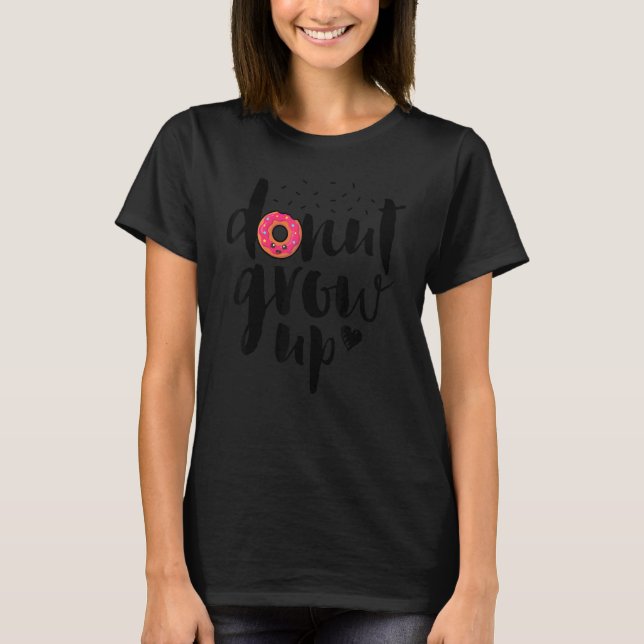 Camiseta Donut Grow Up  Girls Women Doughnut  Food Dessert  (Anverso)