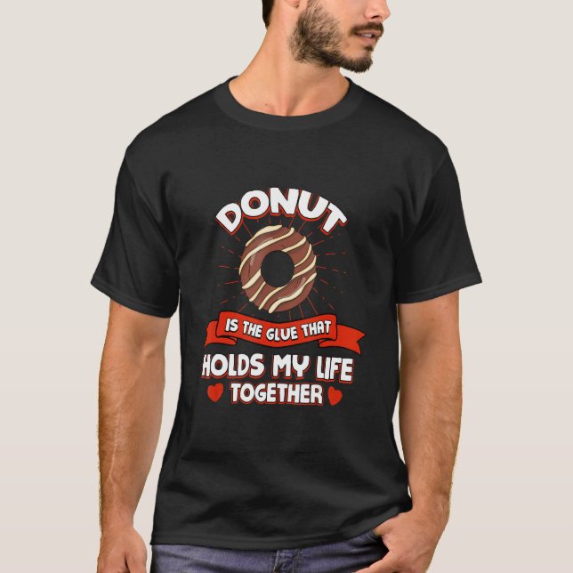 Camiseta Donut Holds My Life Together   Pastries Humor Doug (Anverso)