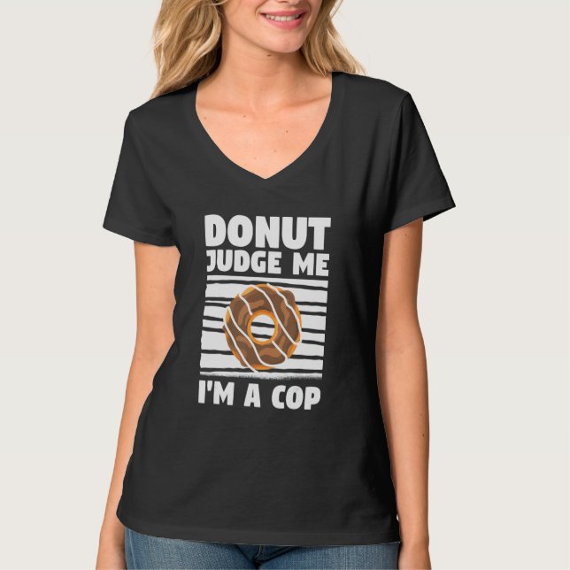 Camiseta Donut Judge Me I'm A Cop Police Officer Law Enforc (Anverso)