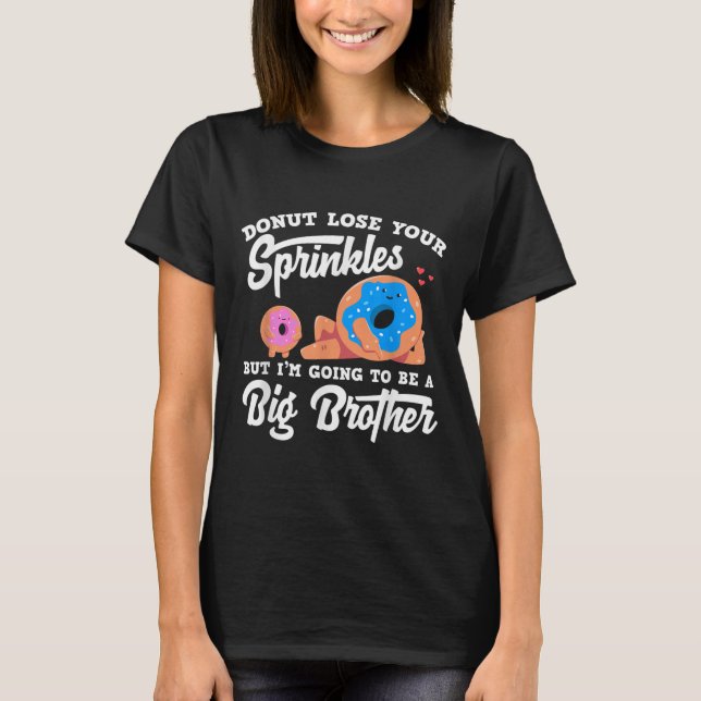 Camiseta Donut Lose Your Sprinkels I'm Going To Be A Big Br (Anverso)