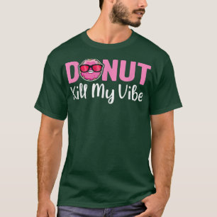 Camiseta Donut Mate My Vibe Funny Doughnut Donut Lover Pun