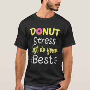 Camiseta Dónut No te Estreses Solo Haz Tu Mejor Maestro de 