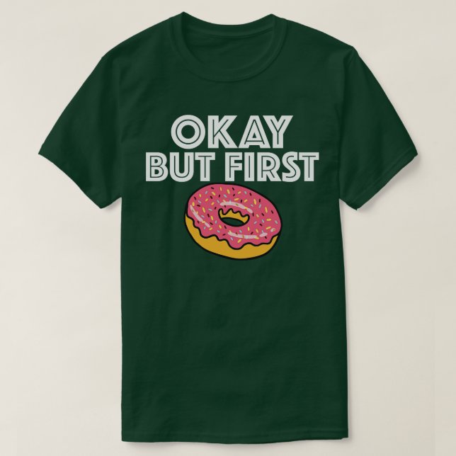 Camiseta Donut   Ok But First  (Diseño del anverso)