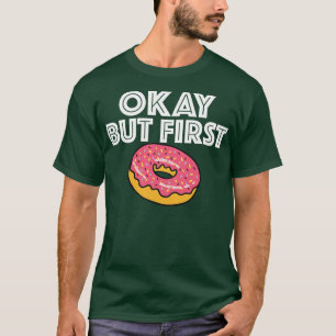 Camiseta Donut   Ok But First 