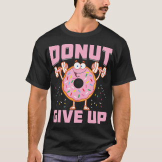 Camiseta Donut Renuncie A La Divertida Formación Diciendo G
