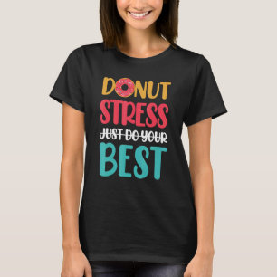 Camiseta Donut Stress Haz tu mejor prueba de profesores Da