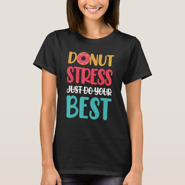Camiseta Donut Stress Haz tu mejor prueba de profesores Da (Anverso)