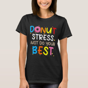 Camiseta Donut Stress Haz tu mejor prueba de profesores Da