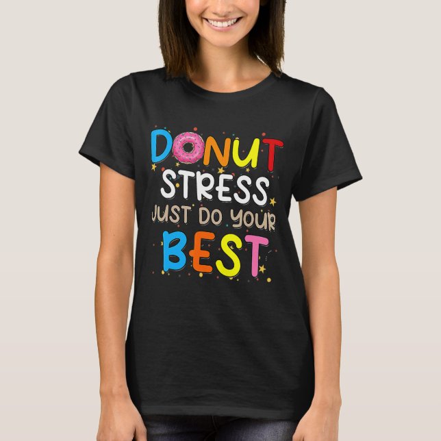 Camiseta Donut Stress Haz tu mejor prueba de profesores Da (Anverso)