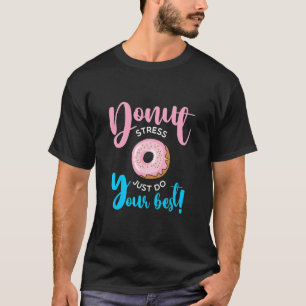 Camiseta Donut Stress Haz tu mejor prueba de profesores Da