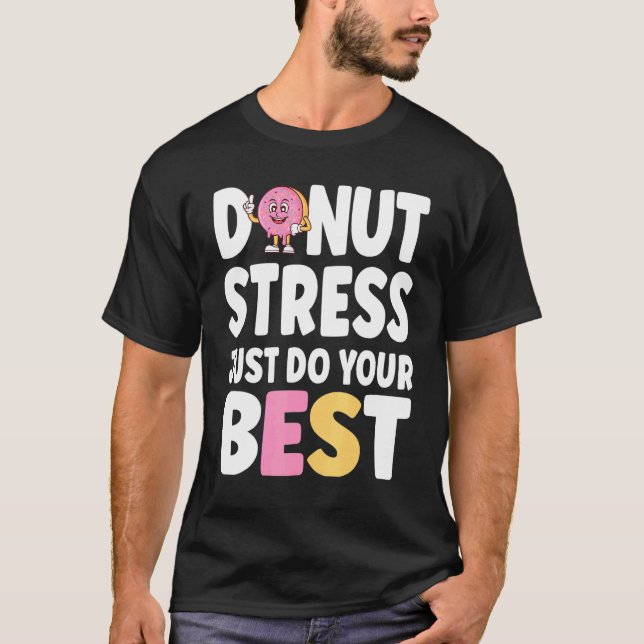 Camiseta Donut Stress Haz tu mejor prueba de profesores Da (Anverso)