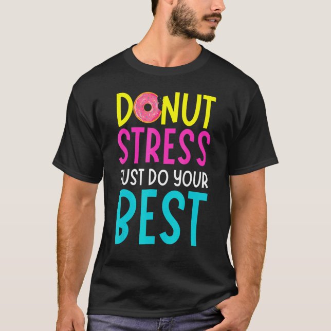 Camiseta Donut Stress Haz tu mejor prueba de profesores Da (Anverso)