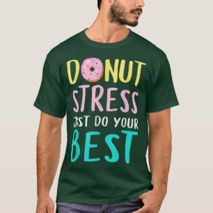 Camiseta Donut Stress Haz tu mejor prueba de profesores Da
