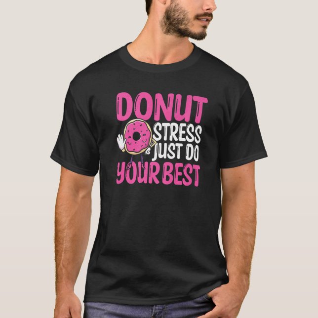 Camiseta Donut Stress Haz tu mejor prueba de profesores Da (Anverso)