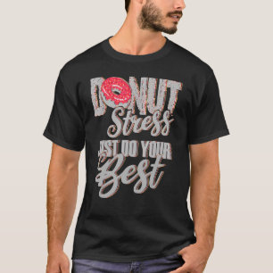 Camiseta Donut Stress Haz tu mejor prueba de profesores Da