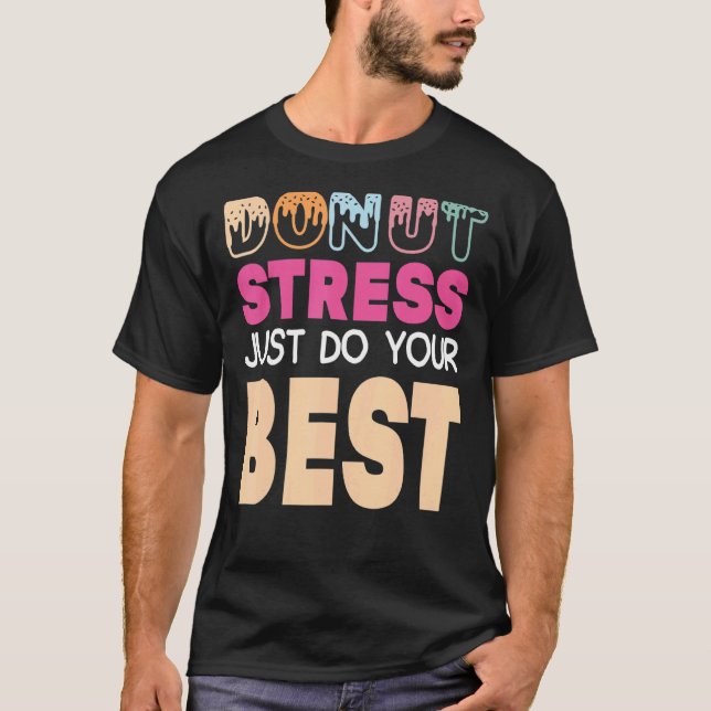 Camiseta Donut Stress Haz tu mejor prueba de profesores Da (Anverso)
