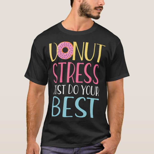 Camiseta Donut Stress Haz tu mejor prueba de profesores Da (Anverso)