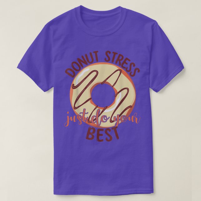 Camiseta Donut Stress Haz tu mejor prueba de profesores Da (Diseño del anverso)