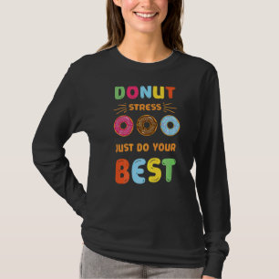 Camiseta Donut Stress Haz tu mejor prueba de profesores Da