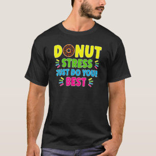 Camiseta Donut Stress Haz tu mejor prueba de profesores Da