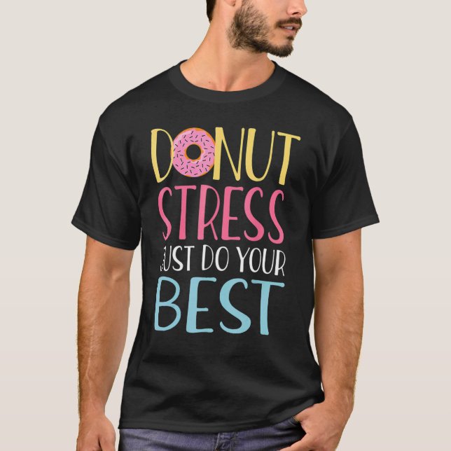 Camiseta Donut Stress Haz tu mejor prueba de profesores Da (Anverso)