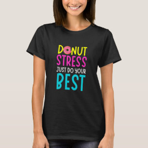 Camiseta Donut Stress Haz tu mejor prueba de profesores Da