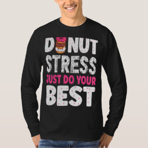 Camiseta Donut Stress Haz tu mejor prueba de profesores Da