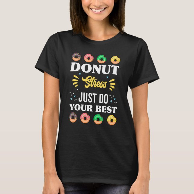Camiseta Donut Stress Just Do Your Best First Day Of School (Anverso)