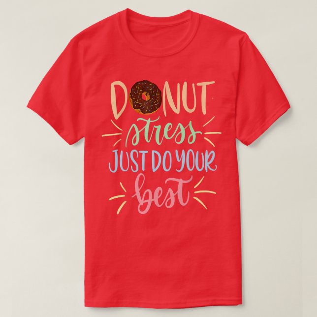 Camiseta Donut Stress Just Do Your Best - Funny Teachers Te (Diseño del anverso)