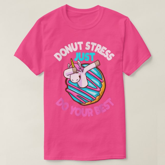 Camiseta Donut Stress Just Do Your Best Lovely Unicorn T-Sh (Diseño del anverso)