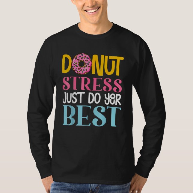 Camiseta Donut Stress Just Do Your Best Rock The Test Day T (Anverso)