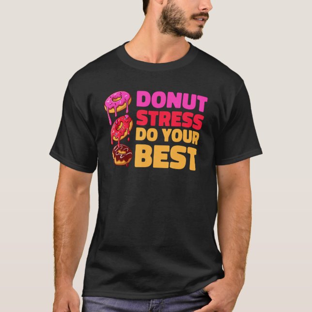 Camiseta Donut Stress Just Do Your Best  Teachers Testing D (Anverso)