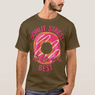 Camiseta Donut Stress Just Do Your Best Teachers Testing da